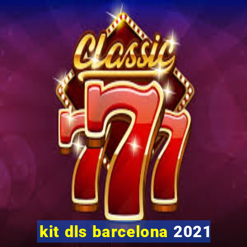 kit dls barcelona 2021